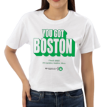 You Got Boston Finals 2024 Td Garden Boston Mass Shirt