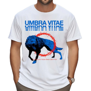 Deathwishinc Umbra Vitae The Wolves Have Been Set Free Shirt