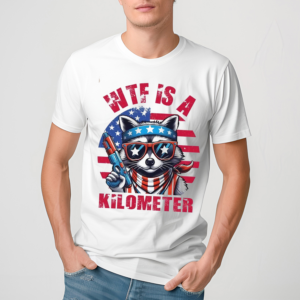 Wtf Is A Kilometer Raccoon Shirt