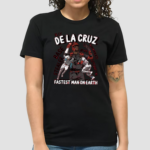 Elly De La Cruz Is The Fastest Man On Earth Shirt