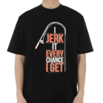 Dhalsk I Jerk It Every Chance I Get Shirt