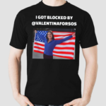 I Got Blocked By Valentinaforso Shirt