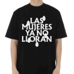 Shakira Las Mujeres Ya No Lloran Teardrops Shirt