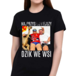 Najprzystojniejszy Dzik We Wsi Shirt