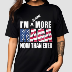 I Am More MAGA Now Than Ever Shirt