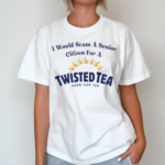 I Would Scam A Senior Citizen For A Twisted Tea Shirt