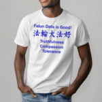 Falun Dafa Is Good Truthfulness Compassion Tolerance Shirt