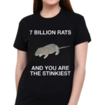 7 Billion Rats And You Are The Stinkiest Shirt