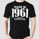 Made In 1961 Aged To Perfection 2024 shirt