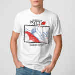 American Psycho The Break Up Shirt