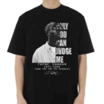 Only God Can Judge Me Tupac Shakur 1971-1996 Thank You For The Memories Signature Shirt