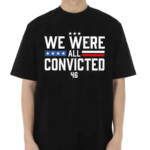 Terrence K Williams We Were All Convicted 46 Shirt