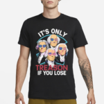 Its Only Treason If You Lose America Shirt