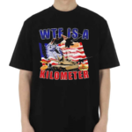 WTF Is A Kilometer Political America Flag Shirt