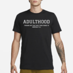 Awesome Adulthood Finding Out That Half Your Family Is Mentally Shirt