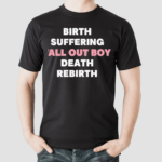 Recycle Fob Birth Suffering Fall Out Boy Death Rebirth Shirt