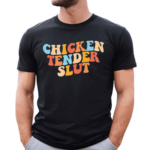 Chicken Tender Slut Colorful Shirt