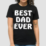 Best Dad Ever Shirt