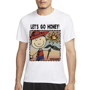 Lets Go Honey Shirt
