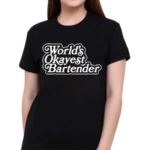 Worlds Okayest Bartender Text Shirt