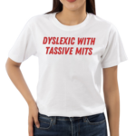 Nellies Print Studio Dyslexic With Tassive Mits Shirt