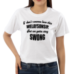 I Dont Wanna Lose This Welaysonsip But We Gotta Stay Swong Shirt