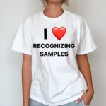 I Love Recognizing Samples Shirt