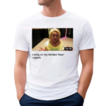 yecandyusa Trisha Crying On My Kitchen Floor Again Shirt