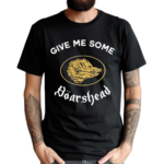 Give Me Some Boarshead Shirt