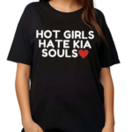 Kia Soul Girl Wearing Hot Girls Hate Kia Souls Shirt