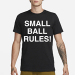 Small Ball Rules Shirt