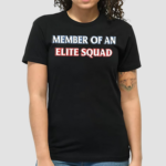 Member Of An Elite Squad Shirt