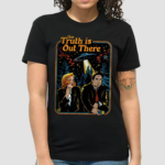 My X-files The Truth Is Out There Shirt