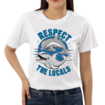 Respect The Locals Dolphin Life Shirt