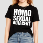 Homo Sexual Adjacent Shirt