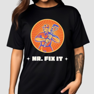 Mr Fix It Shirt