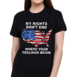 My Rights Dont End Where You Feelings Begins Shirt