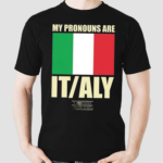 My Pronouns Are Italy 2024 Shirt