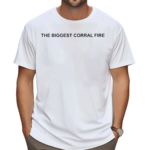 The Biggest Corral Fire Shirt