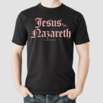 Jesus Nazareth Lord And Savior Shirt