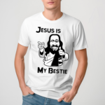 Jesus Is My Bestie Shirt