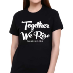 Together We Rise Plandemic Dot Com Shirt