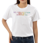 My Girlfriends Are My Boyfriend Pride Shirt