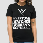 Everyone Watches Women’s Softball Shirt