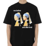 Me Before And After Brat Shirt