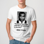 Everyone Has A Plan Until They Get Punched In The Face Mike Tyson Shirt