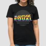 Pride Future Is Equal Adult Crew Neck Shirt