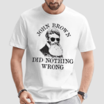 John Brown Did Nothing Wrong Shirt