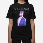 Professeur My Favorite Racist Shirt