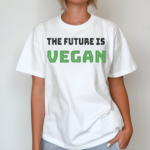 The Future Is Vegan Shirt